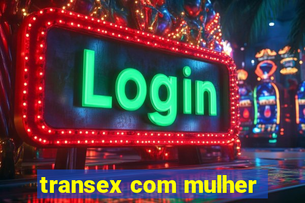 transex com mulher